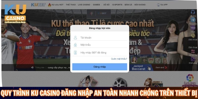 Quy trình Ku casino đăng nhập an toàn nhanh chóng trên thiết bị