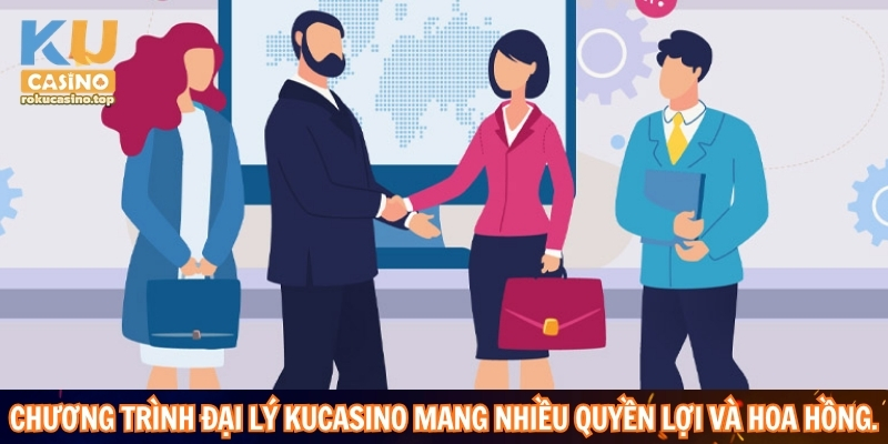 Chương trình đại lý Kucasino mang nhiều quyền lợi và hoa hồng.