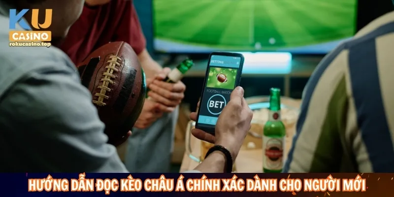 Hướng dẫn đọc kèo Châu Á chính xác dành cho người mới