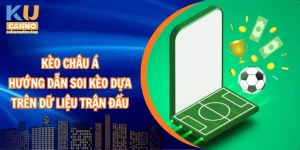 Kèo Châu Á – Hướng dẫn soi kèo dựa trên dữ liệu trận đấu