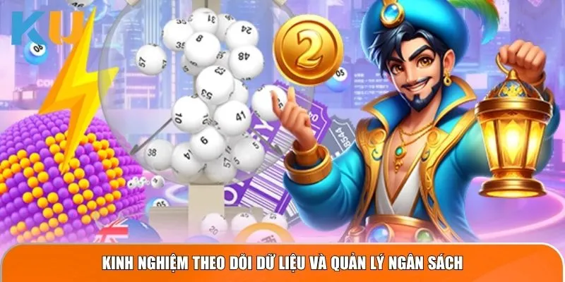 Kinh nghiệm theo dõi dữ liệu và quản lý ngân sách