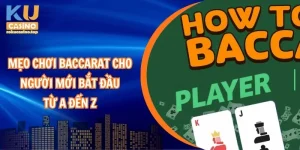 Mẹo chơi Baccarat cho người mới bắt đầu từ A đến Z