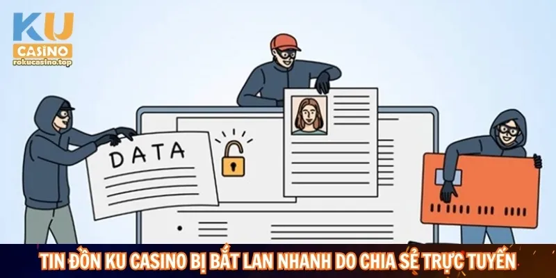 Tin đồn Ku Casino bị bắt lan truyền từ nhiều nguồn trực tuyến